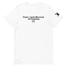 Load image into Gallery viewer, FIGHT YOUR BATTLES W/FASHION T-Shirt
